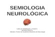 SEMIOLOGIA NEUROLÓGICA CARLOS HENRIQUE A. PIANTA NEUROLOGISTA Membro Titular da Academia Brasileira de Neurologia