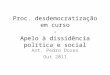 Proc. desdemocratização em curso - Apelo à dissidência política e social Ant. Pedro Dores Out 2011