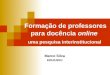 Formação de professores para docência online uma pesquisa interinstitucional Marco Silva EDU/UERJ