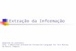 Extração da Informação Adaptado do seminário: DIAL: A Dedicated Information Extraction Language for Text Mining de Marcus Sampaio