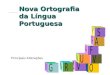 Nova Ortografia da Língua Portuguesa Principais Alterações