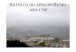 Barroco ou seiscentismo 1601-1768. BARROCO Como o marco inicial do Barroco no Brasil temos a publicação da obra Prosopopéia (1601), de Bento Teixeira