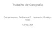 Trabalho de Geografia Componentes: Guilherme F., Leonardo, Rodrigo Tales Turma: 204