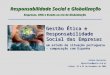 Gestão Ética e Responsabilidade Social das Empresas um estudo da situação portuguesa - comparação com Espanha Helena Gonçalves hgoncalves@porto.ucp.pt