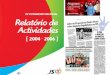 Relatório de Actividades [ 2004 | 2006 ] 2004 >16, 17 e 18 de Julho XIV Congresso Nacional da Juventude Socialista