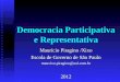 Democracia Participativa e Representativa Maurício Piragino /Xixo Escola de Governo de São Paulo mauxixo.piragino@uol.com.br2012