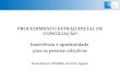 PROCEDIMENTO EXTRAJUDICIAL DE CONCILIAÇÃO Insolvência e oportunidade para as pessoas colectivas Decreto-lei nº201/2004, de 18 de Agosto