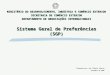 Sistema Geral de Preferências (SGP) Elaborado por: Ana Cláudia Takatsu Dezembro de 2005 MINISTÉRIO DO DESENVOLVIMENTO, INDÚSTRIA E COMÉRCIO EXTERIOR SECRETARIA