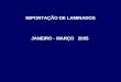IMPORTAÇÃO DE LAMINADOS JANEIRO - MARÇO 2005. DEFINIÇÕES OBJETIVO : Analisar a evolução das importações de laminados plásticos de 2002 ao 1º trimestre