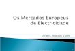 Aneel, Agosto 2009 Isabel Soares (CEF.UP/FEP) 1. Sessão I - Os Mercados Europeus de Electricidade: Da I Directiva à Regulação da Nova Geração Sessão II