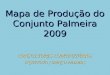 Mapa de Produção do Conjunto Palmeira 2009 CONSULTORES COMUNITÁRIOS INSTITUTO / BANCO PALMAS