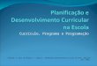 Currículo, Programa e Programação Baseado na obra de Miguel A. Zabalza, Planificação e desenvolvimento curricular na escola, Edições ASA, 2003