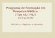 Programa de Formação em Pesquisa Médica (Tipo MD-PhD) CCS-UFRJ Histórico, objetivos e desafios