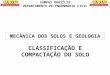 MECÂNICA DOS SOLOS E GEOLOGIA CLASSIFICAÇÃO E COMPACTAÇÃO DO SOLO CAMPUS BRASÍLIA DEPARTAMENTO DE ENGENHARIA CIVIL
