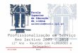 20/10/2009ESELx 1 EscolaSuperior de Educação de Lisboa aalmeida@eselx.ipl.pt Profissionalização em Serviço Ano lectivo 2009 / 2010 (2º Ano – Reunião com