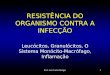 Prof. Luiz Carlos Bertges1 RESISTÊNCIA DO ORGANISMO CONTRA A INFECÇÃO Leucócitos, Granulócitos, O Sistema Monócito-Macrófago, Inflamação