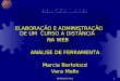 Bb/Marcia-Vera1 ELABORAÇÃO E ADMINISTRAÇÃO DE UM CURSO A DISTÂNCIA NA WEB ANÁLISE DE FERRAMENTA Marcia Bertolozzi Vera Mello