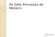 As Sete Princesas de Nezami. Edmilson Jr. Roteiro: Um pouco sobre Nezami. Introdução à obra. De que se trata a obra. Características da obra. Por que
