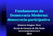 Fundamentos da Democracia Moderna: democracia participativa Maurício Piragino /Xixo Escola de Governo de São Paulo mauxixo.piragino@uol.com.br2013