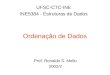 Ordenação de Dados UFSC-CTC-INE INE5384 - Estruturas de Dados Prof. Ronaldo S. Mello 2002/2