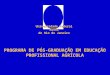 PROGRAMA DE PÓS-GRADUAÇÃO EM EDUCAÇÃO PROFISSIONAL AGRÍCOLA Universidade Federal RURAL do Rio de Janeiro