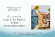 EADE – Programa II – Religião à Luz do Espiritismo Ensinos e Parábolas de Jesus MÓDULO IV ROTEIRO 3 A cura da sogra de Pedro e dos endemoniados