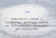 Seminário sobre o Catarina: enfoque sobre as informações baseadas em satélites