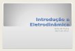 Introdução a Eletrodinâmica Aula de Física Abril de 2012