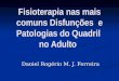 Fisioterapia nas mais comuns Disfunções e Patologias do Quadril no Adulto Daniel Rogério M. J. Ferreira