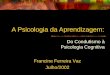 A Psicologia da Aprendizagem: Do Condutismo à Psicologia Cognitiva Francine Ferreira Vaz Julho/2002