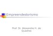 Empreendedorismo Prof. Dr. Alexandre H. de Quadros