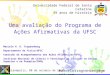 Universidade Federal de Santa Catarina 49 anos de história Uma avaliação do Programa de Ações Afirmativas da UFSC Florianópolis, 08 de outubro de 2010