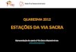 QUARESMA 2012 ESTAÇÕES DA VIA SACRA Apresentação de apoio à Via Sacra disponível em  