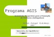 Sara Cravo Programa AGIS Actividades Desportivas para a Prevenção da Violência e Delinquência Setúbal – Portugal 16 de Março 2007 Setúbal – Portugal 16