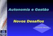 Autonomia e Gestão Novos Desafios Francisco Oliveira