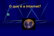 O que é a Internet?. Origem: ARPANET – 1969 InterNet – 1974 BitNet – 1891 WWW – 1991 Internet é uma rede de computadores... Ligados entre si por rede