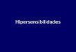 Hipersensibilidades. Tipos de Hipersensibilidades Segundo Coombs e Gell na sua classificação de 1963, existem 4 tipos de hipersensibilidades:Segundo Coombs