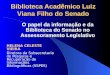 Biblioteca Acadêmico Luiz Viana Filho do Senado HELENA CELESTE VIEIRA Diretora da Subsecretaria de Pesquisa e Recuperação de Informações Bibliográficas
