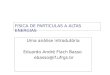 FíSICA DE PARTíCULAS A ALTAS ENERGIAS Uma análise introdutória Eduardo André Flach Basso ebasso@if.ufrgs.br