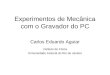 Experimentos de Mecânica com o Gravador do PC Carlos Eduardo Aguiar Instituto de Física Universidade Federal do Rio de Janeiro