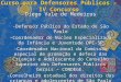 Curso para D efensores Públicos – IV Concurso Diego Vale de Medeiros -Defensor Público do Estado de São Paulo -Coordenador do Núcleo Especializado da Infância
