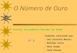 O Número de Ouro Escola Secundária Moinho de Maré Trabalho realizado por: - Ana Catarina Morais - Mafalda Silva - Rute Guapo - Sara Pessoa 8º B