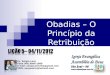 Obadias – O Princípio da Retribuição Ev. Sérgio Lenz Fone (48) 9999-1980 E-mail: sergio.joinville@gmail.com MSN: sergiolenz@hotmail.com