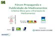 Fórum Propaganda e Publicidade de Medicamentos Critérios Éticos para a Promoção de Medicamentos Apoio Patrocínio