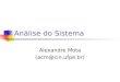 Anlise do Sistema Alexandre Mota (acm@cin.ufpe.br)