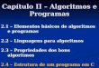 Capítulo II – Algoritmos e Programas 2.1 – Elementos básicos de algoritmos e programas 2.2 – Linguagens para algoritmos 2.3 – Propriedades dos bons algoritmos