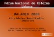 Fórum Nacional de Reforma Urbana BALANÇO 2008 Atividades/Resultados/Impactos Oficina de Planejamento do FNRU Rio de Janeiro, 02 de março de 2009
