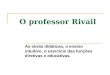 O professor Rivail As obras didáticas, o ensino intuitivo, o exercício das funções diretivas e educativas