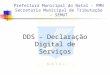 Prefeitura Municipal do Natal - PMN Secretaria Municipal de Tributação - SEMUT DDS – Declaração Digital de Serviços