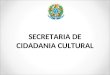 SECRETARIA DE CIDADANIA CULTURAL. COM A COMISSÃO NACIONAL DOS PONTOS DE CULTURA